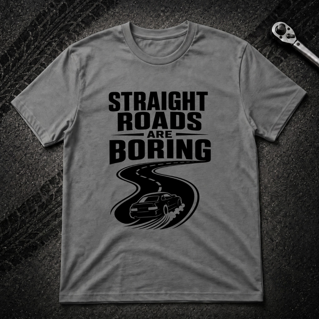 Strait Roads Are Boring T-Shirt