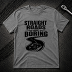 Strait Roads Are Boring T-Shirt