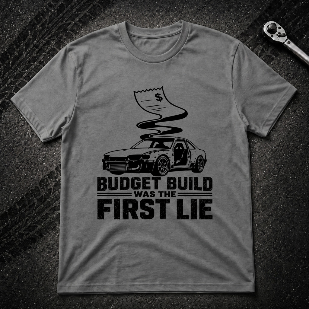 Budget Build Was The First Lie T-Shirt