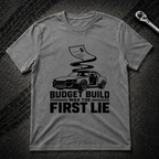 Budget Build Was The First Lie T-Shirt