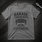 Garage Therapy Is Expensive T-Shirt