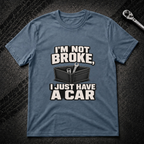 I'm Not Broke T-Shirt
