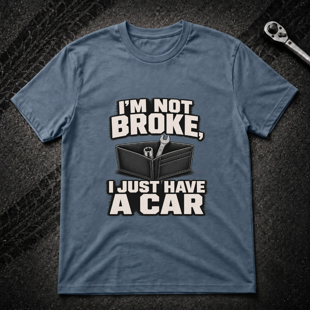 I'm Not Broke T-Shirt
