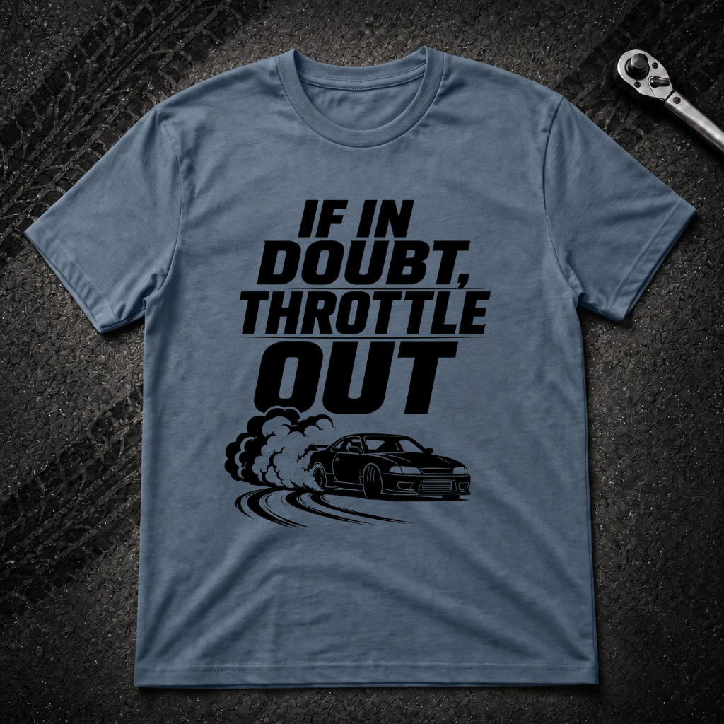 If In Doubt Throttle Out T-Shirt