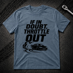 If In Doubt Throttle Out T-Shirt