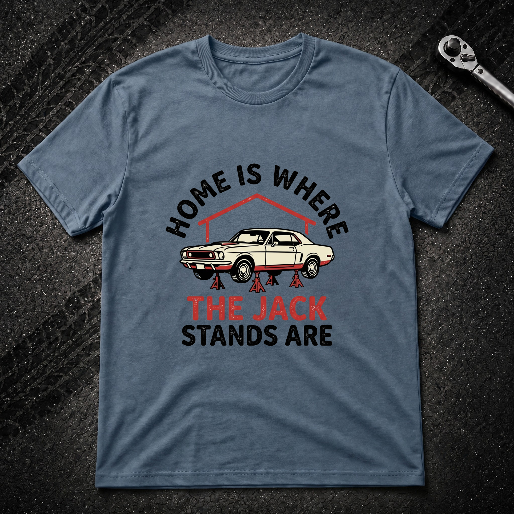 Home Is Where The Jack Stands Are T-Shirt