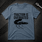 Traction Is Overrated T-Shirt