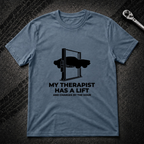 My Therapist Has A Lift T-Shirt