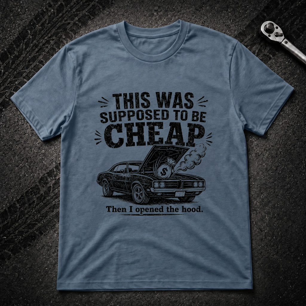Supposed To Be Cheap T-Shirt
