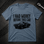 I Had Money Before This Car T-Shirt