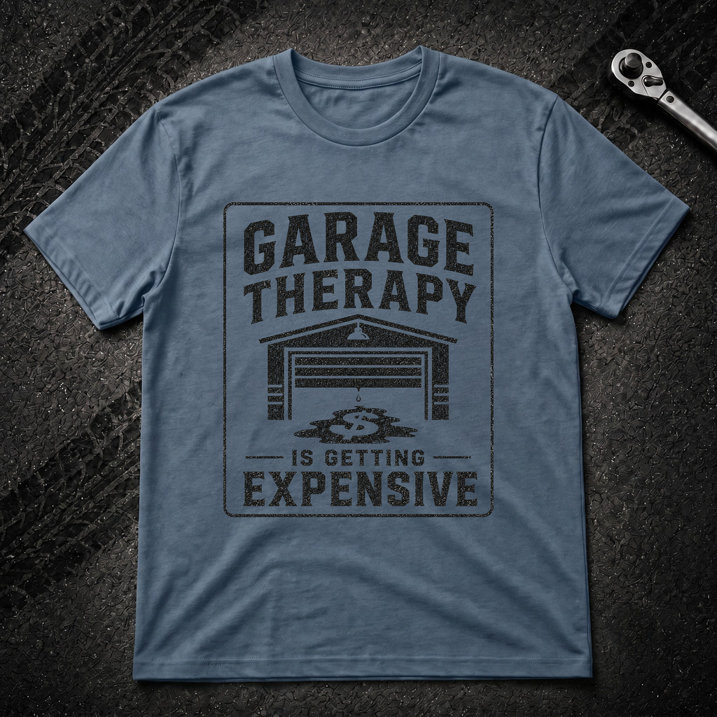 Garage Therapy Is Expensive T-Shirt