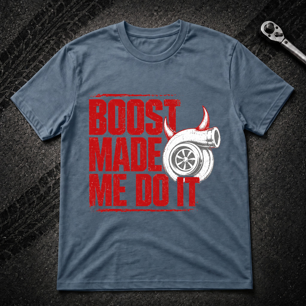 Boost Made Me Do It T-Shirt