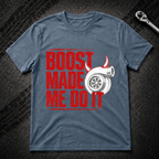 Boost Made Me Do It T-Shirt