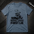 Budget Build Was The First Lie T-Shirt