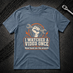 I Watched A Video Once T-Shirt