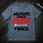 Measure Once T-Shirt
