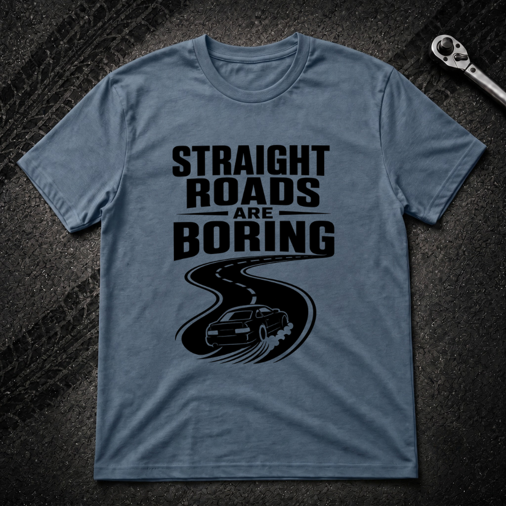 Strait Roads Are Boring T-Shirt