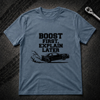 Boost first Explain later T-Shirt