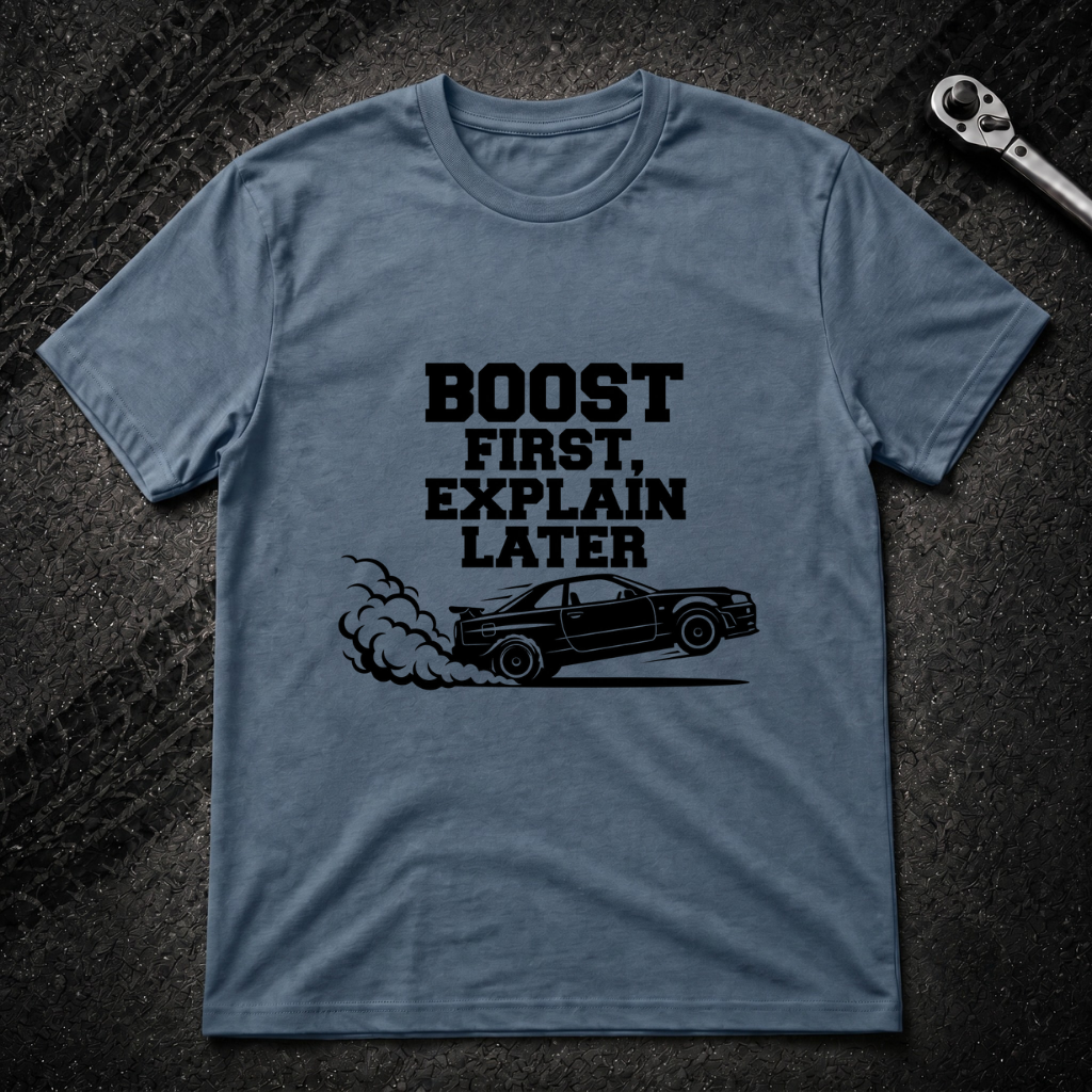 Boost first Explain later T-Shirt