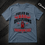 Fueled By Bad Decisions T-Shirt