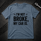 I'm Not Broke T-Shirt