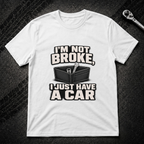 I'm Not Broke T-Shirt