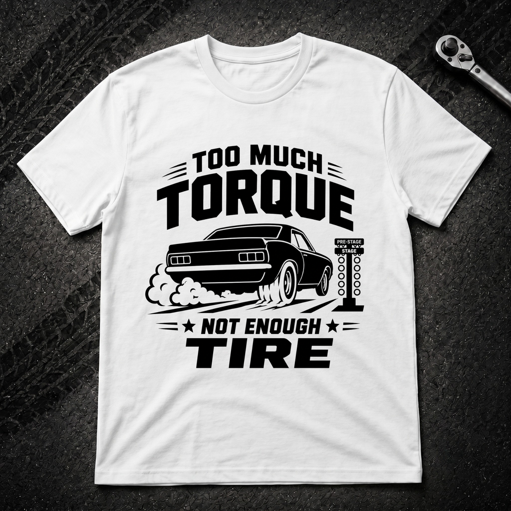 To Much Torque T-Shirt
