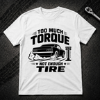 To Much Torque T-Shirt