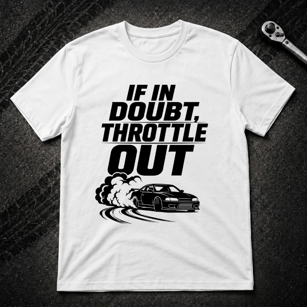 If In Doubt Throttle Out T-Shirt