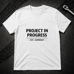 Project In Progress T-Shirt