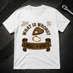 What Is Wrong T-Shirt