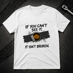 If You Can't See It T-Shirt