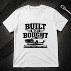 Built Not Bought T-Shirt