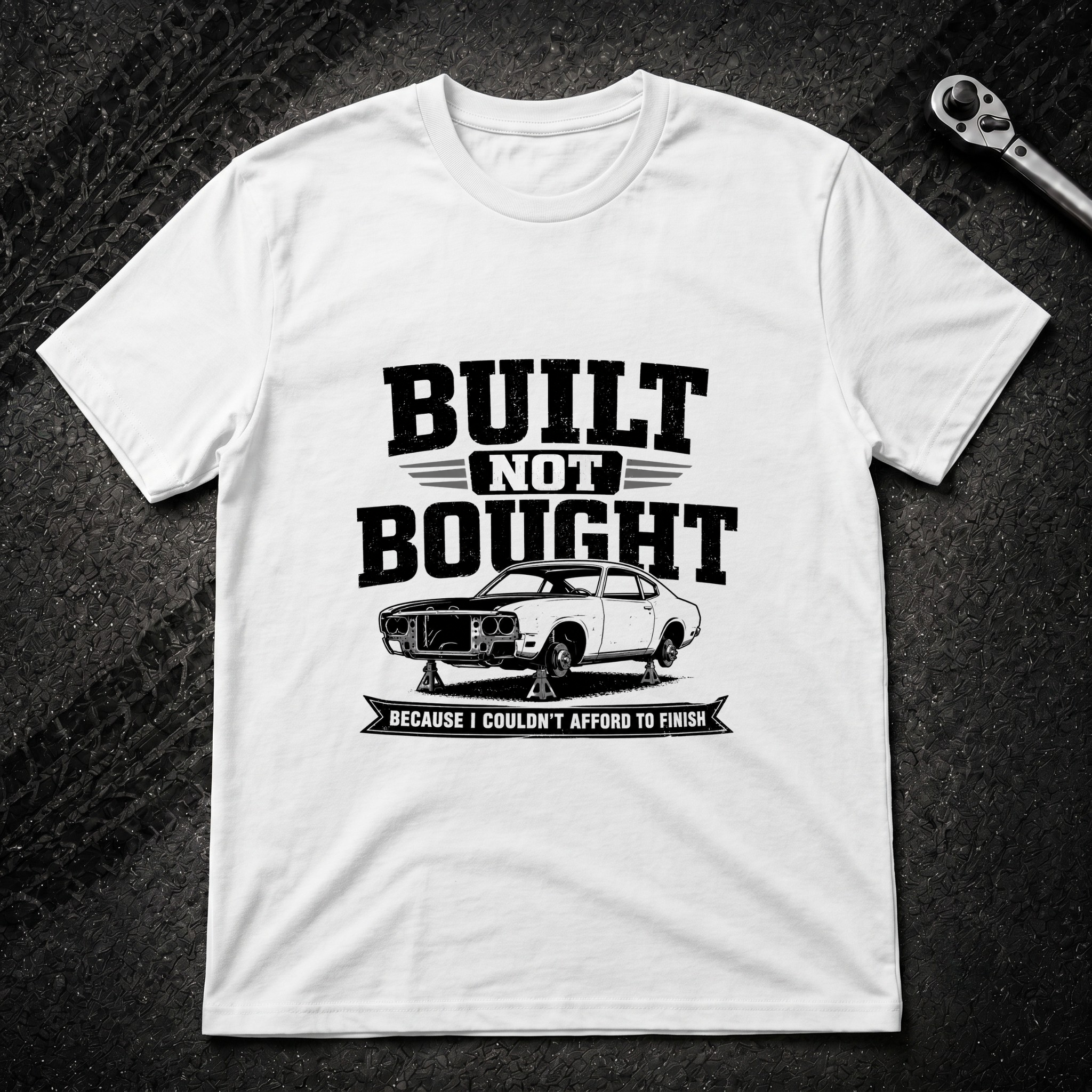 Built Not Bought T-Shirt