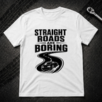 Strait Roads Are Boring T-Shirt