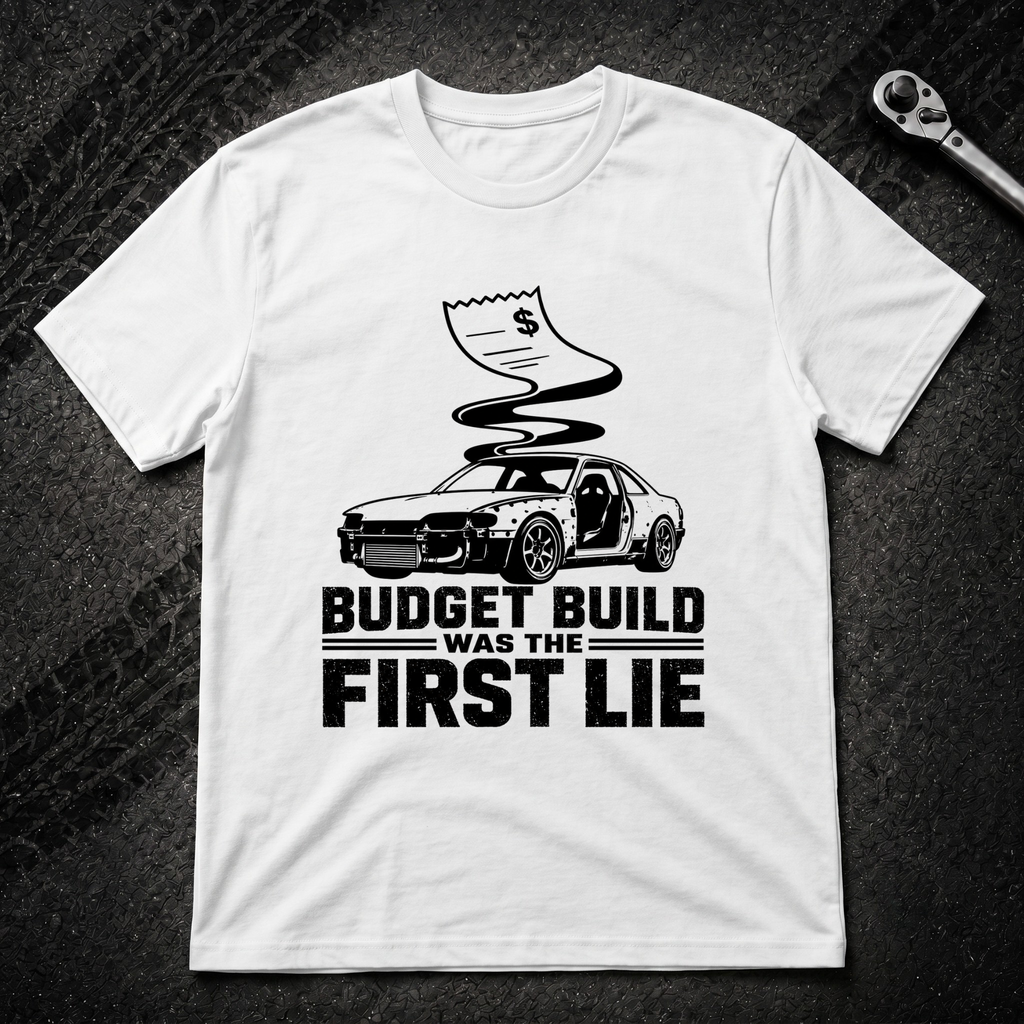 Budget Build Was The First Lie T-Shirt