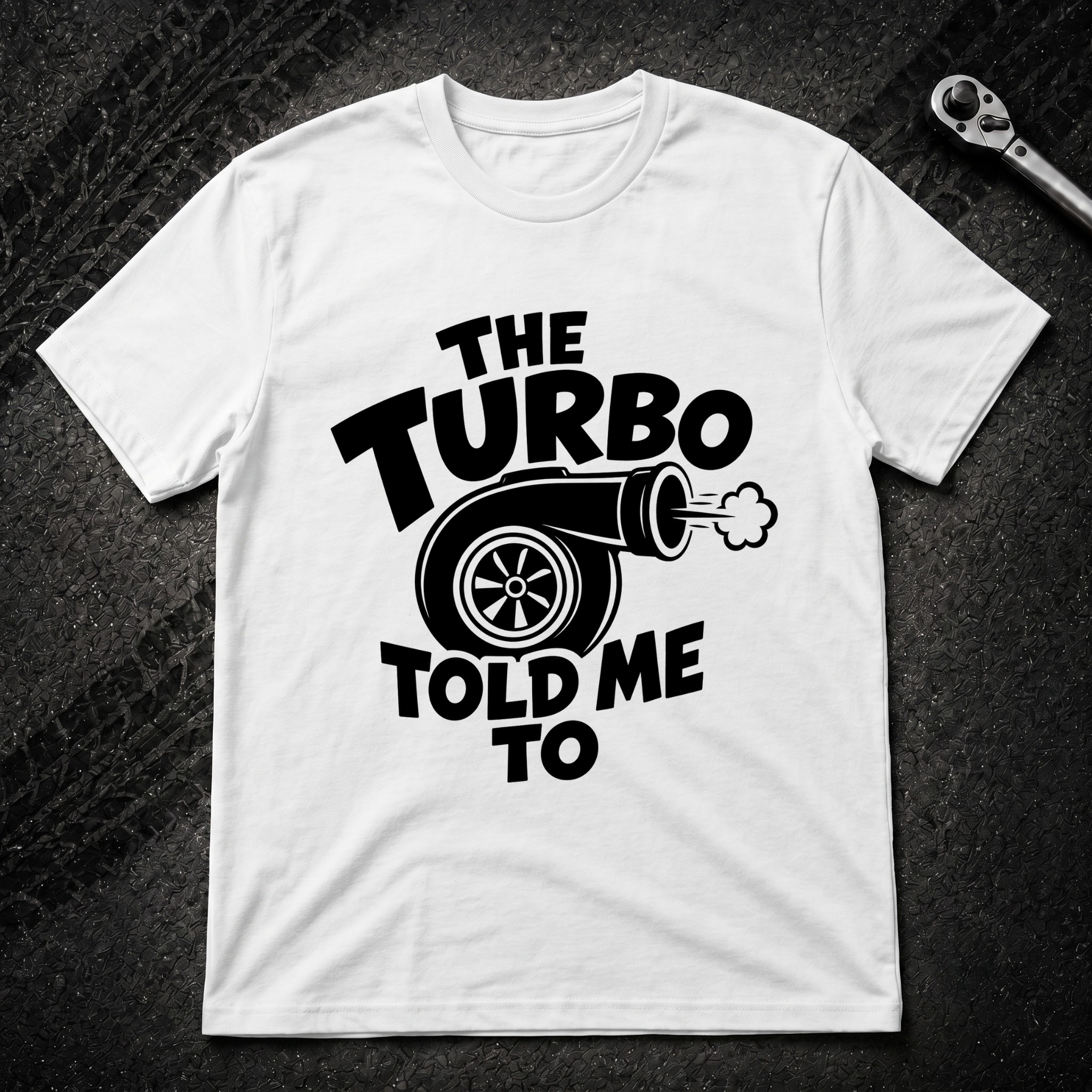 The Turbo Told Me To T-Shirt