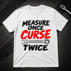 Measure Once T-Shirt