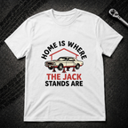 Home Is Where The Jack Stands Are T-Shirt