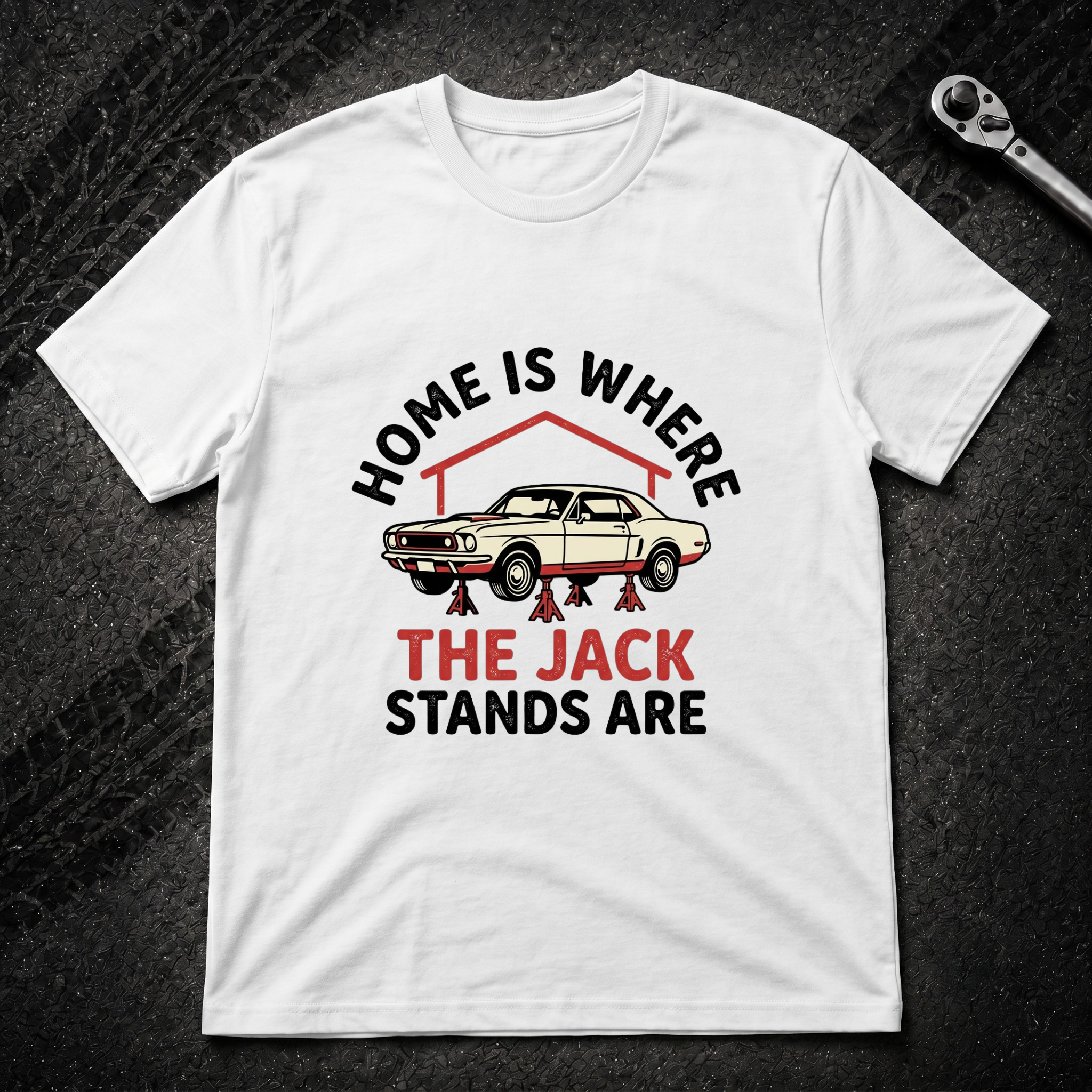 Home Is Where The Jack Stands Are T-Shirt