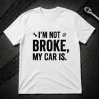 I'm Not Broke T-Shirt