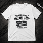 Professionally Unqualified T-Shirt