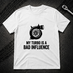 My Turbo Is A Bad Influence T-Shirt