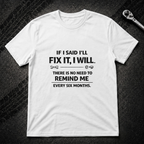 If I Said I Will Fix It T-Shirt