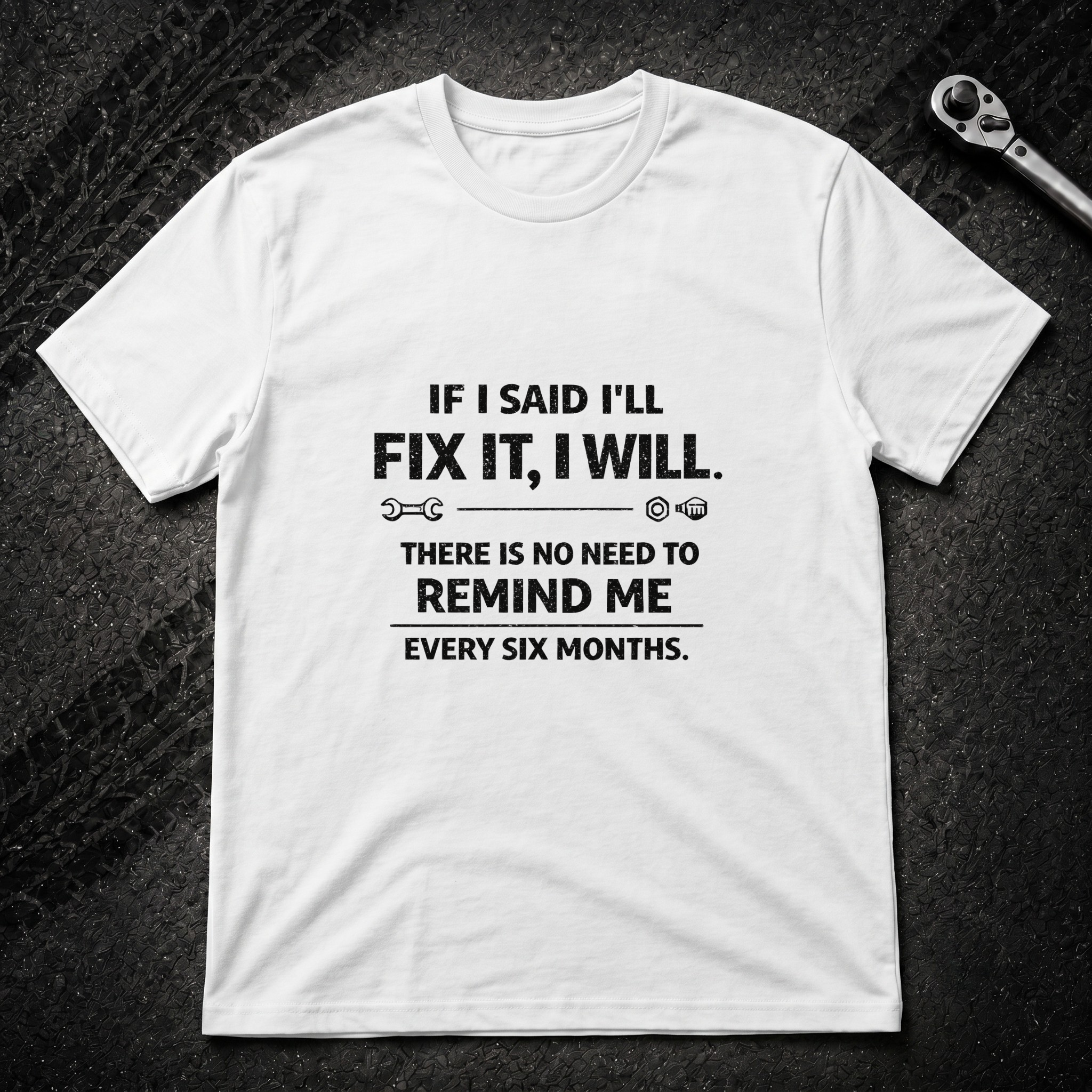 If I Said I Will Fix It T-Shirt