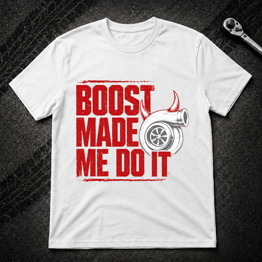 Boost Made Me Do It T-Shirt
