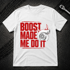Boost Made Me Do It T-Shirt
