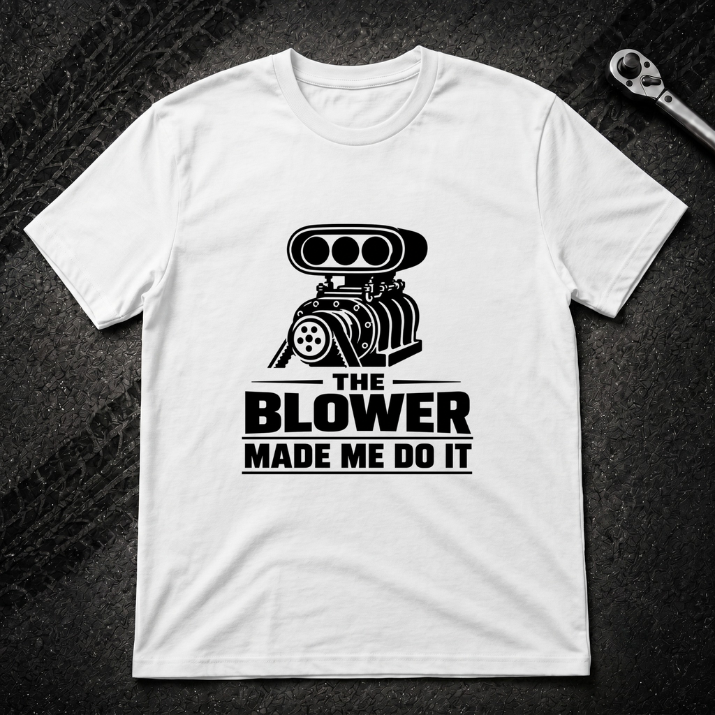 The Blower Made Me Do It T-Shirt