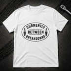 Between Breakdowns T-Shirt