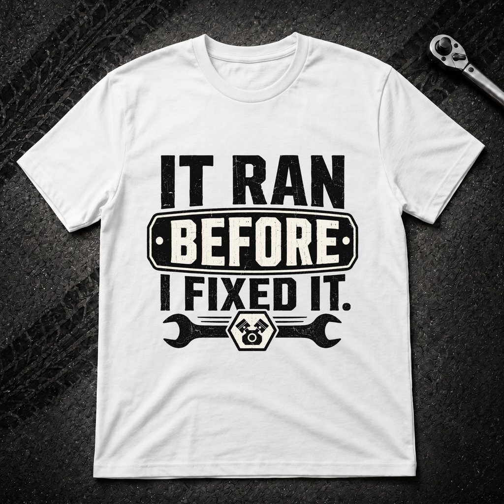 It Ran Before I Fixed It T-Shirt